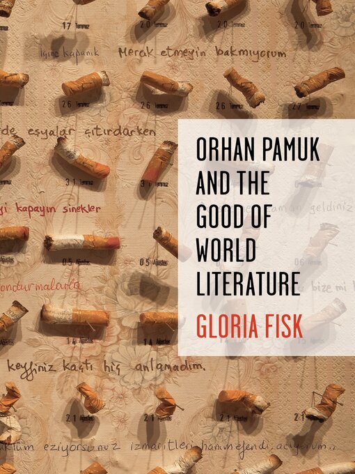 Title details for Orhan Pamuk and the Good of World Literature by Gloria Fisk - Available